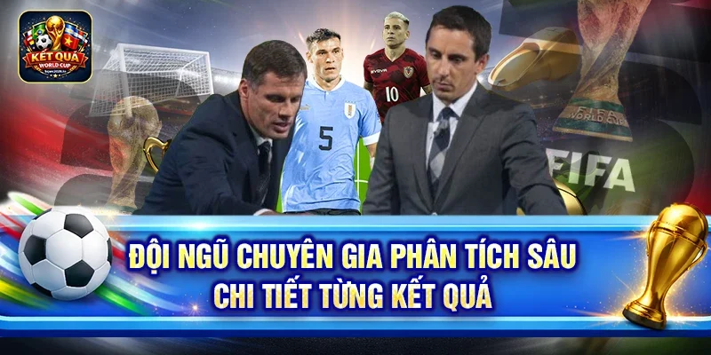 Đội ngũ chuyên gia phân tích sâu chi tiết từng kết quả