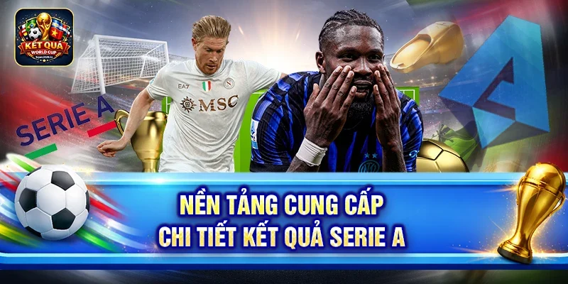 Nền tảng cung cấp chi tiết kết quả Serie A