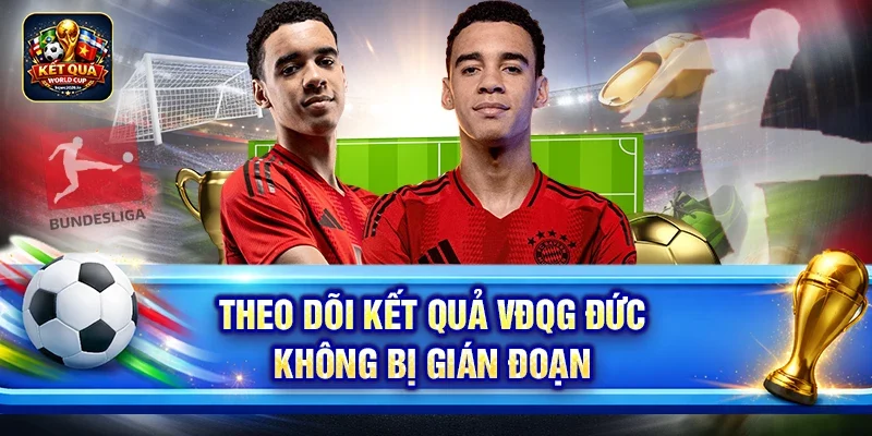 Theo dõi kết quả VĐQG Đức không bị gián đoạn